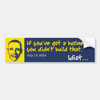 You Didn't Build That Business Bumper Sticker