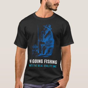 You didn't stop fishing because you got old, you g T-Shirt