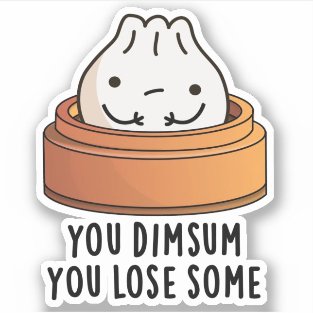 You Dimsum You Lose Some Funny Food Pun  (Front)
