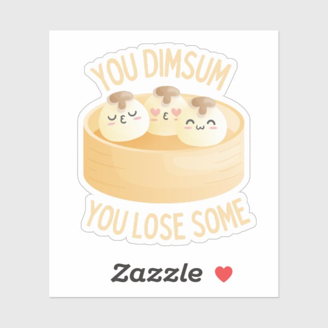 You Dimsum You Lose Some Sticker – Funny Dim Sum  (Sheet)