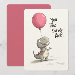 You Dino-sorely Rock! A Roar-some Birthday Card
