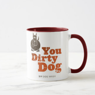 You Dirty Dog - Coffee Mug