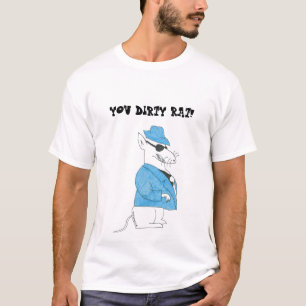 YOU DIRTY RAT! T-Shirt