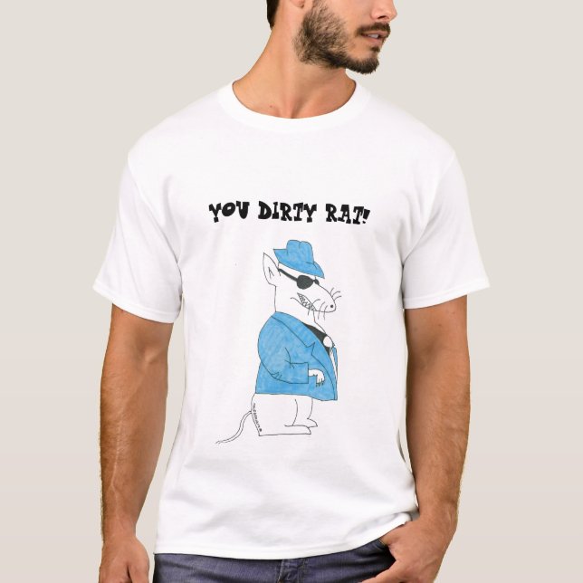 YOU DIRTY RAT! T-Shirt (Front)