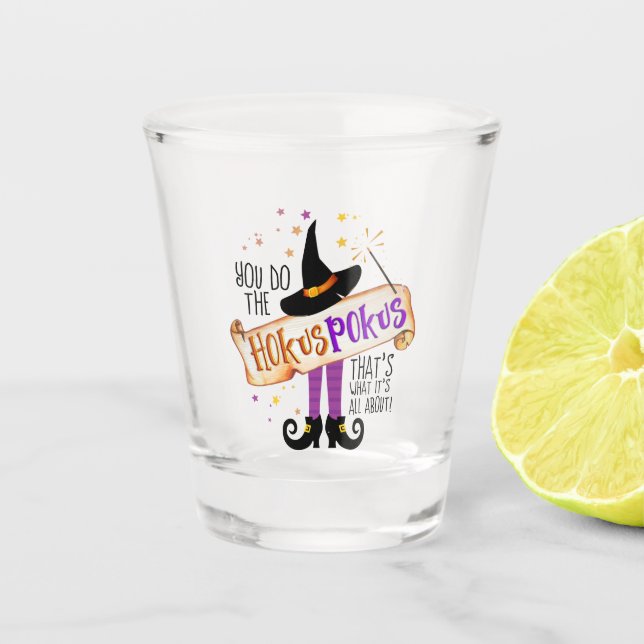 You Do the Hokus Pokus Witch Magic ID982 Shot Glass (Front)