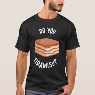 You Do Tiramisu Japanese Sweet Tiramisu T-Shirt