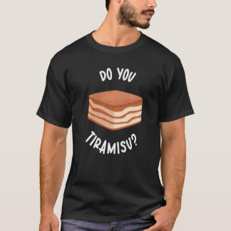 You Do Tiramisu Japanese Sweet Tiramisu T-Shirt