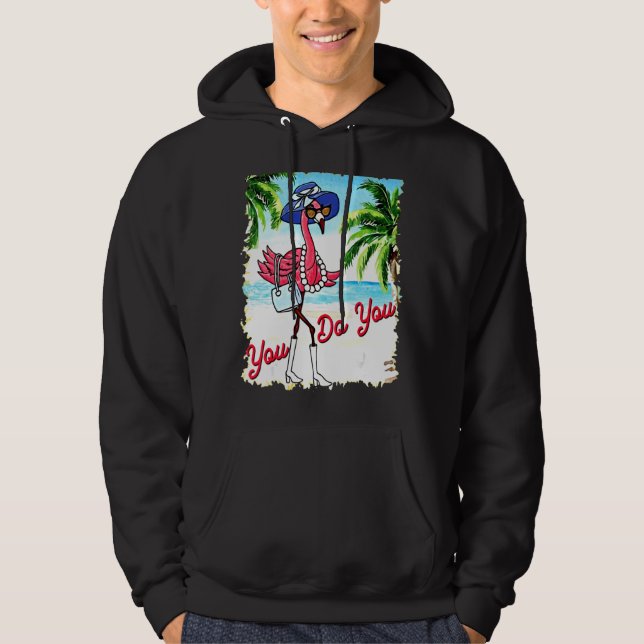 You Do You Flamingo Summer Vacation Hoodie (Front)
