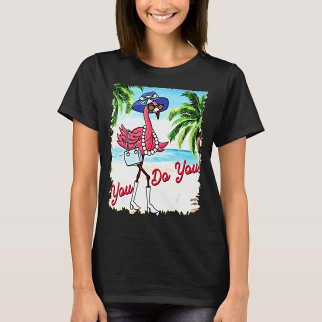 You Do You Flamingo Summer Vacation T-Shirt (Front)