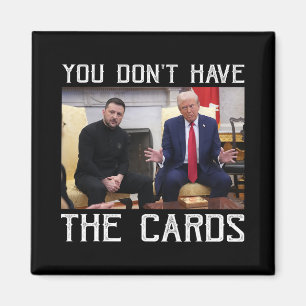 You Don’t Have The Cards President Donald Trump Magnet