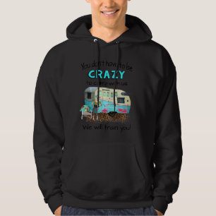 You Don T Have To Be Crazy To Camp With Us We Will Hoodie