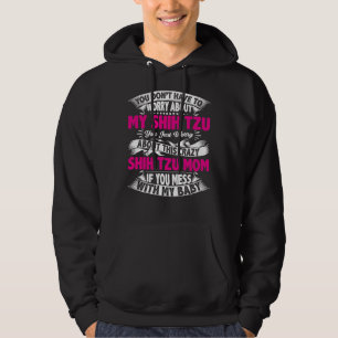 You Don T Have To Worry About My Shih Tzu Yor Hoodie
