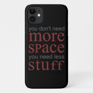 You don’t need more space. You need less stuff. iPhone 11 Case