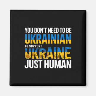 You Don’t Need To Be Ukrainian To Support Ukraine Magnet