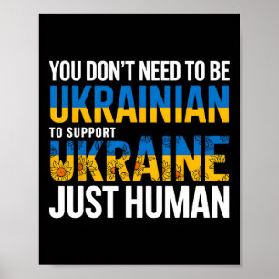 You Don’t Need To Be Ukrainian To Support Ukraine  Poster