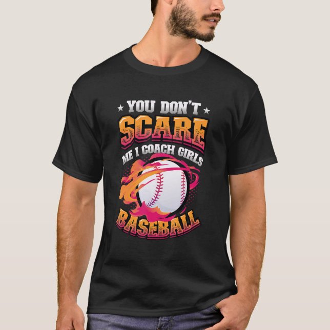 You Don´t Scare Me I Coach Girls Baseball Coach 3 T-Shirt (Front)