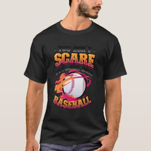 You Don´t Scare Me I Coach Girls Baseball Coach 4 T-Shirt