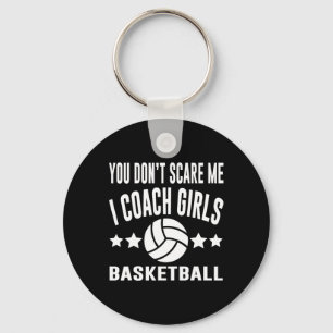 You Don’t Scare Me I Coach Girls Basketball Key Ring