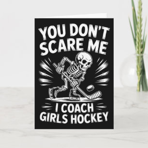 You Don’t Scare Me I Coach Girls Hockey Card
