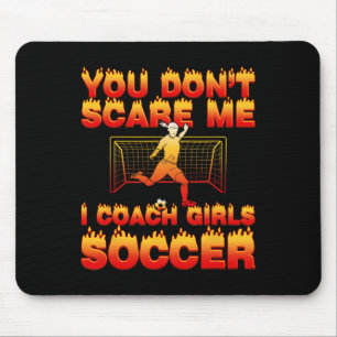 You Don’t Scare Me I Coach Girls Soccer Funny Quot Mouse Mat