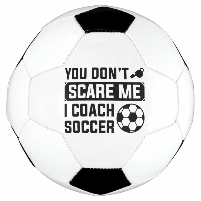 You Don’t Scare Me I Coach Soccer Football (Front)