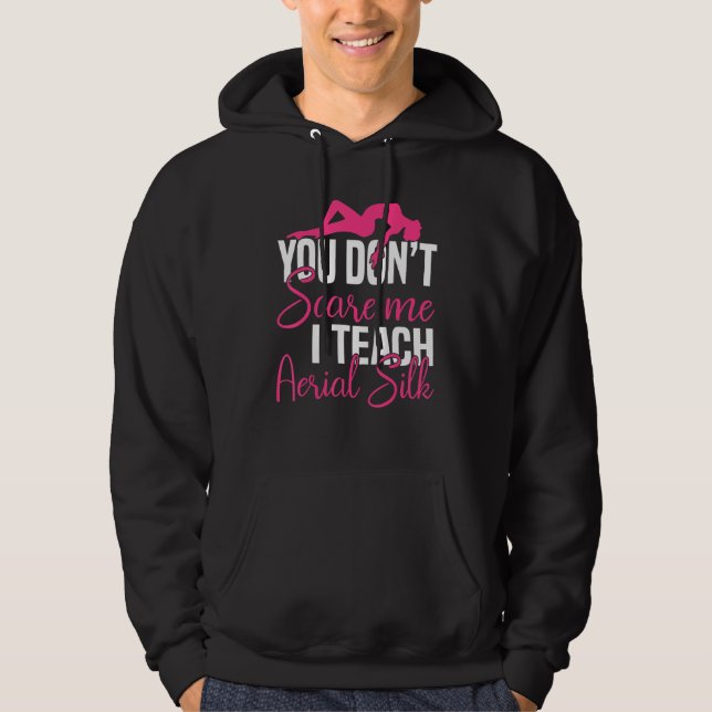 You Don´t Scare Me I Teach Aerial Silk - Yoga Aeri Hoodie (Front)