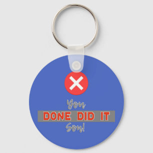 You Done Did it Son! - Funny Key Ring