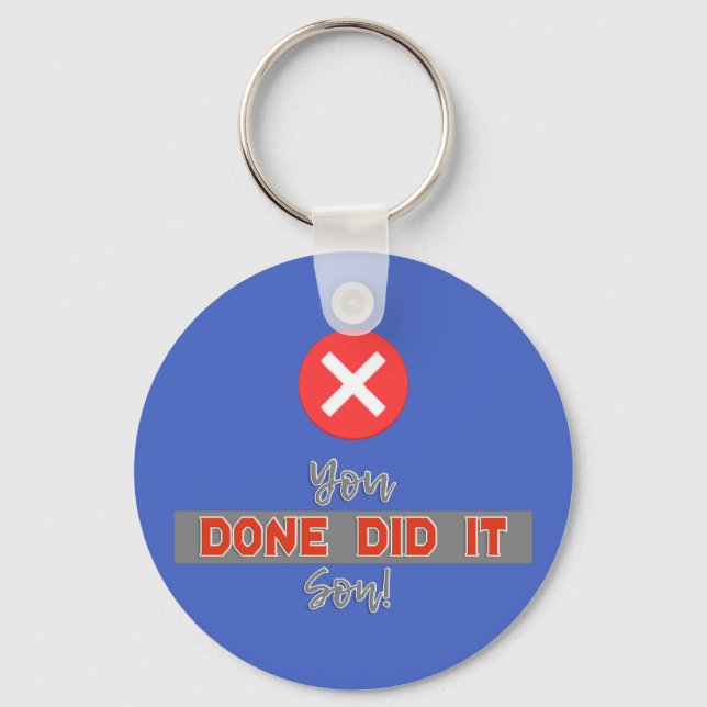 You Done Did it Son! - Funny Key Ring (Front)