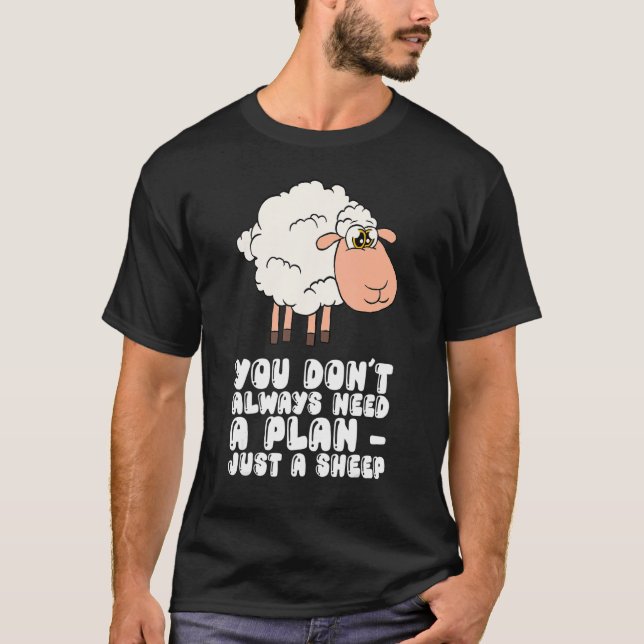 You Dont Always Need A Plan Just A Sheep T-Shirt (Front)
