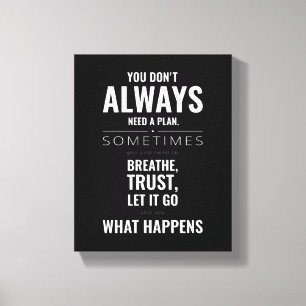 You Don't Always Need A Plan Motivational Wall Art