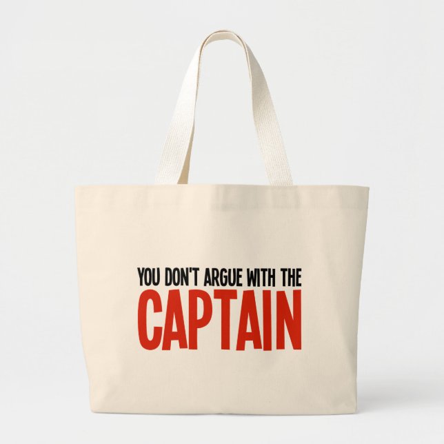 You Don't Argue With The Captain Large Tote Bag (Front)