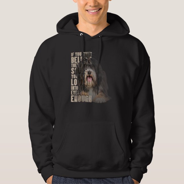 You Don't Believe They Have Souls Tibetan Terrier Hoodie (Front)