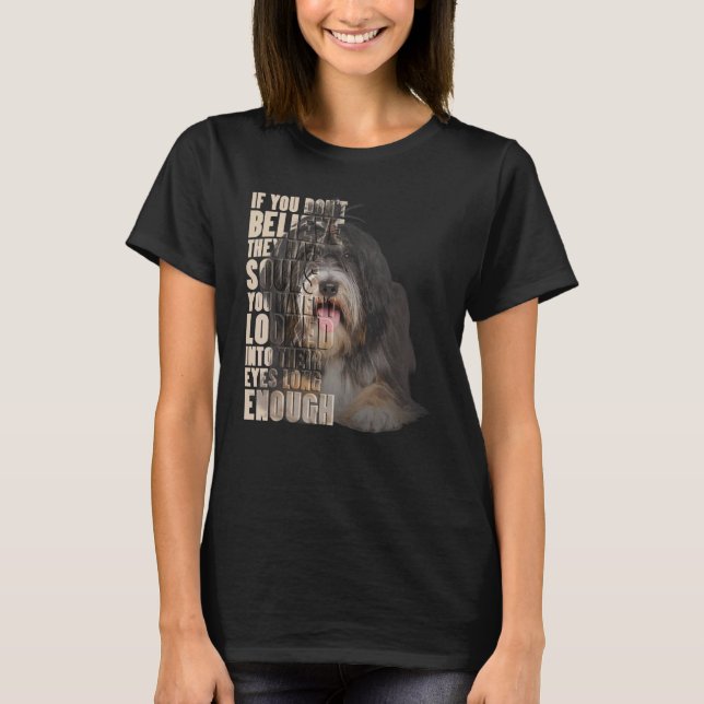 You Don't Believe They Have Souls Tibetan Terrier T-Shirt (Front)
