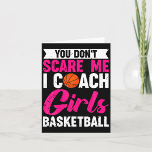 You Dont E Me I Coach Girls Basketball  Card