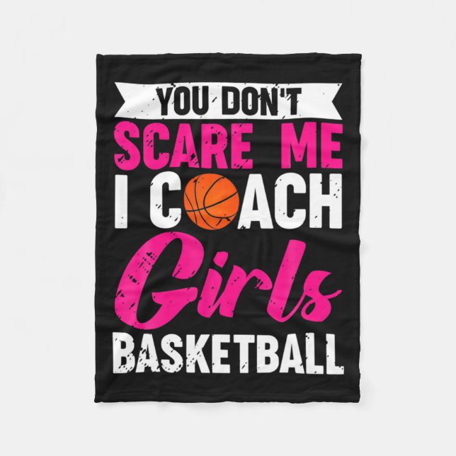 You Dont E Me I Coach Girls Basketball  Fleece Blanket (Front)