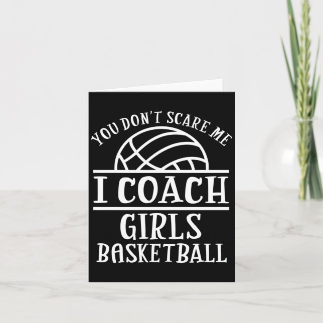 You Don't E Me I Coach Girls Basketball Long Sleev Card (Front)