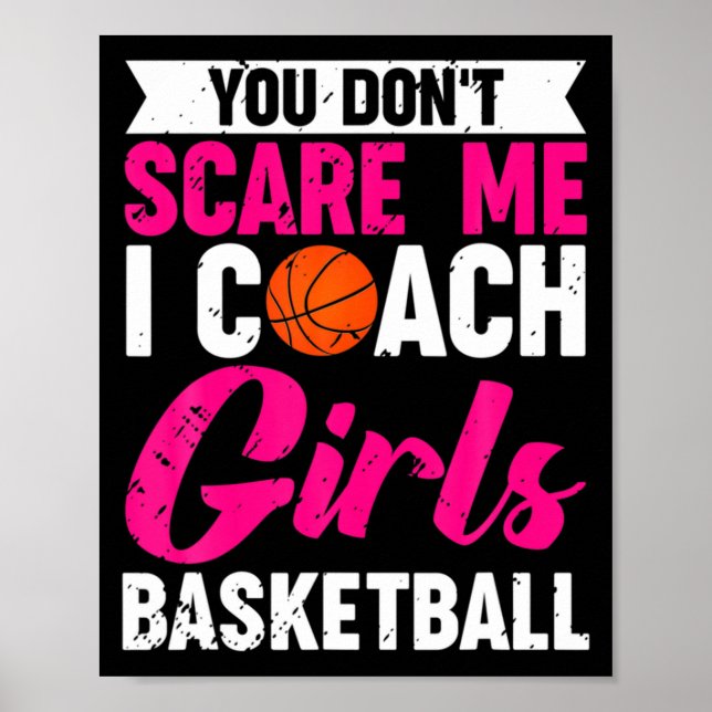 You Dont E Me I Coach Girls Basketball  Poster (Front)