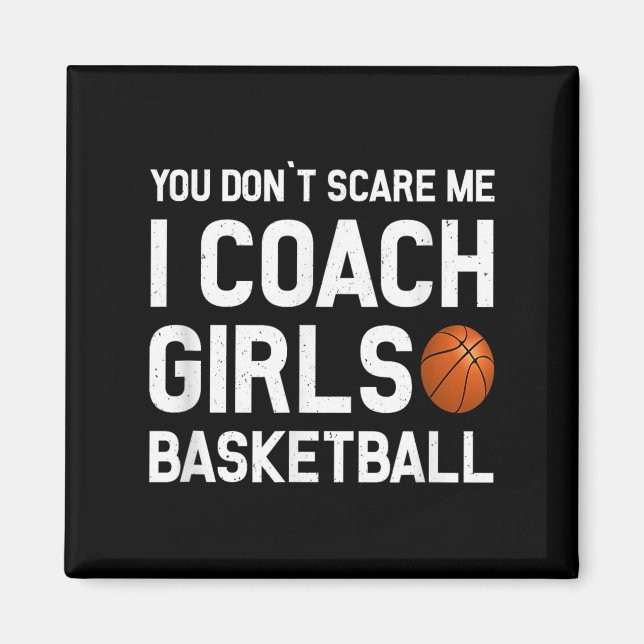 You Don't E Me I Coach Girls Basketball Shirt Srt  Magnet (Front)