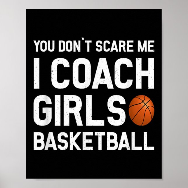 You Don't E Me I Coach Girls Basketball Shirt Srt  Poster (Front)