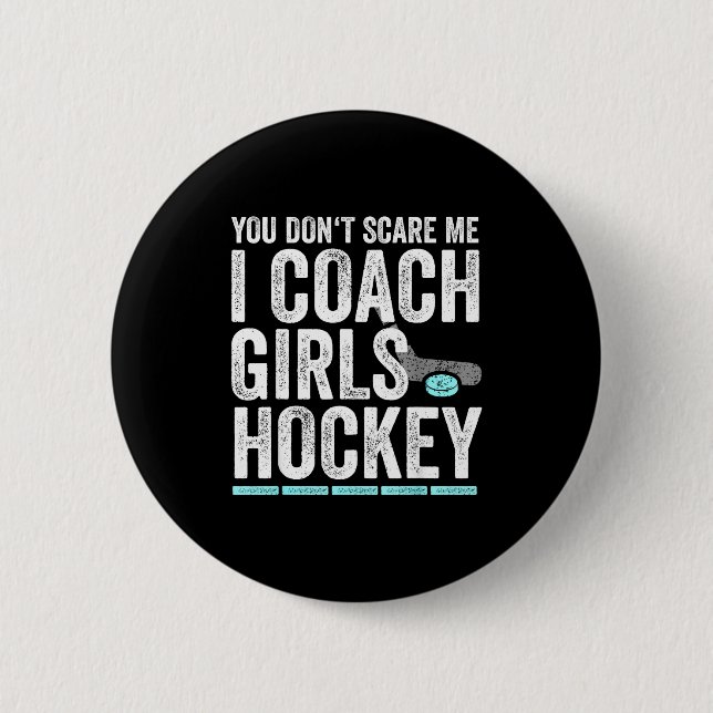 You Don't E Me I Coach Girls Hockey Coaches  6 Cm Round Badge (Front)