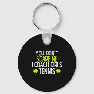 You Dont E Me I Coach Girls Tennis  Key Ring