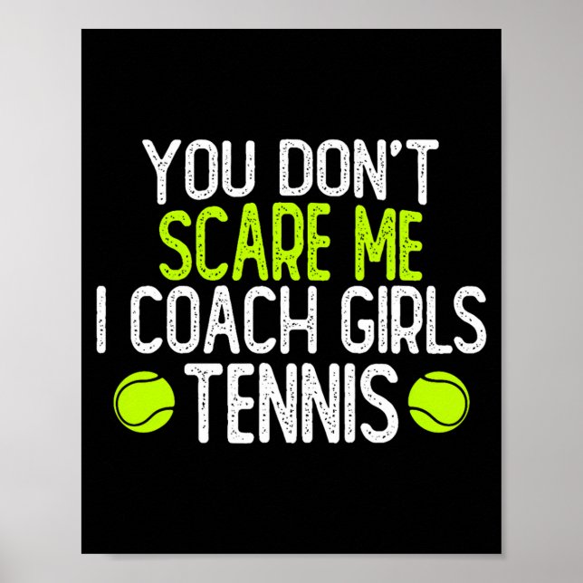 You Dont E Me I Coach Girls Tennis  Poster (Front)