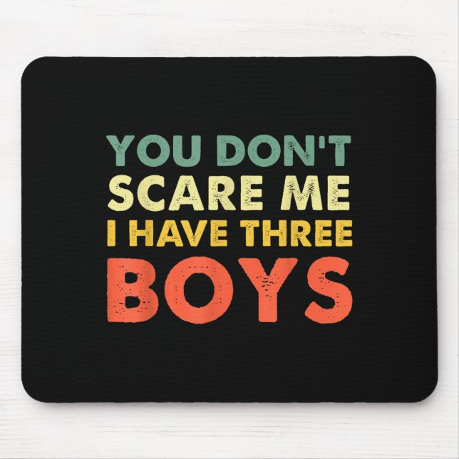 You Don't E Me I Have Three Boys  Mouse Mat (Front)