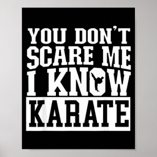 You Dont e Me I Know Karate Poster