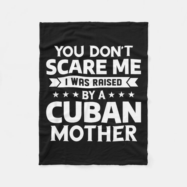 You Don't E Me I Was Raised By A Cuban Mother  Fleece Blanket (Front)