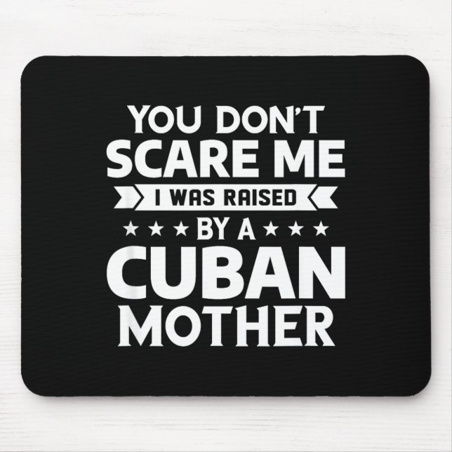 You Don't E Me I Was Raised By A Cuban Mother  Mouse Mat (Front)