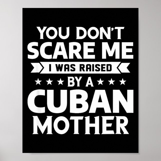 You Don't E Me I Was Raised By A Cuban Mother  Poster (Front)