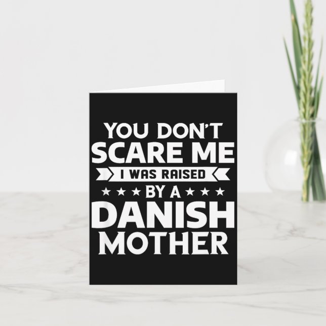 You Don't E Me I Was Raised By A Danish Mother  Card (Front)