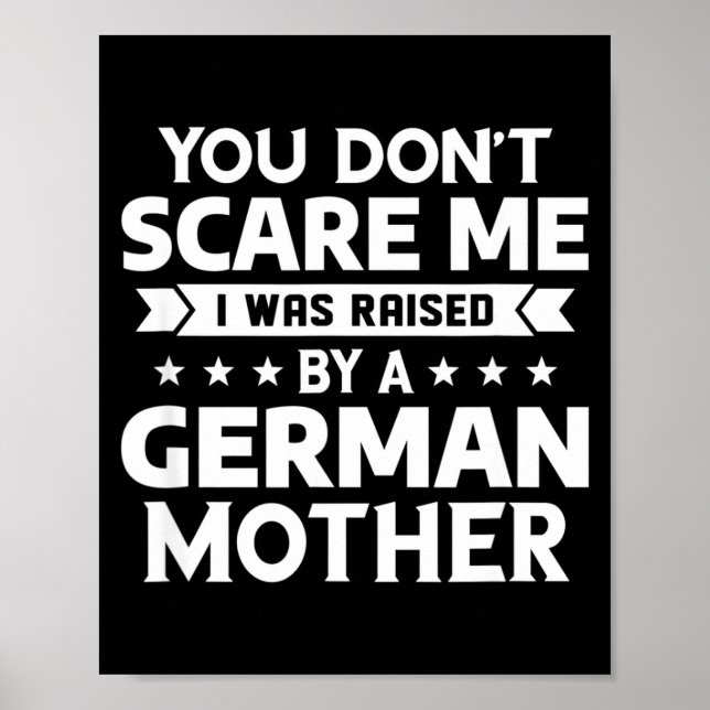 You Don't E Me I Was Raised By A German Mother  Poster (Front)