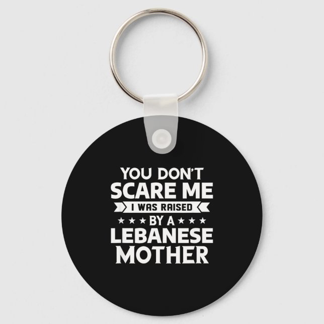 You Don't E Me I Was Raised By A Lebanese Mother  Key Ring (Front)